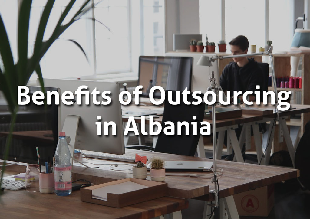 Benefits of Outsourcing in Albania